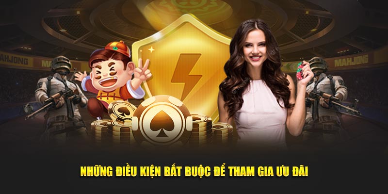 Những điều kiện bắt buộc để tham gia ưu đãi